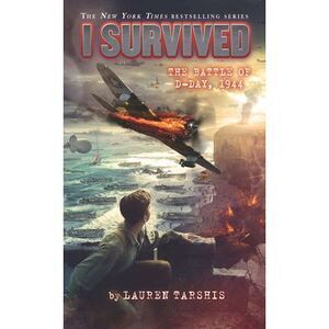 I Survived the Battle of D-Day, 1944 -- Lauren Tarshis